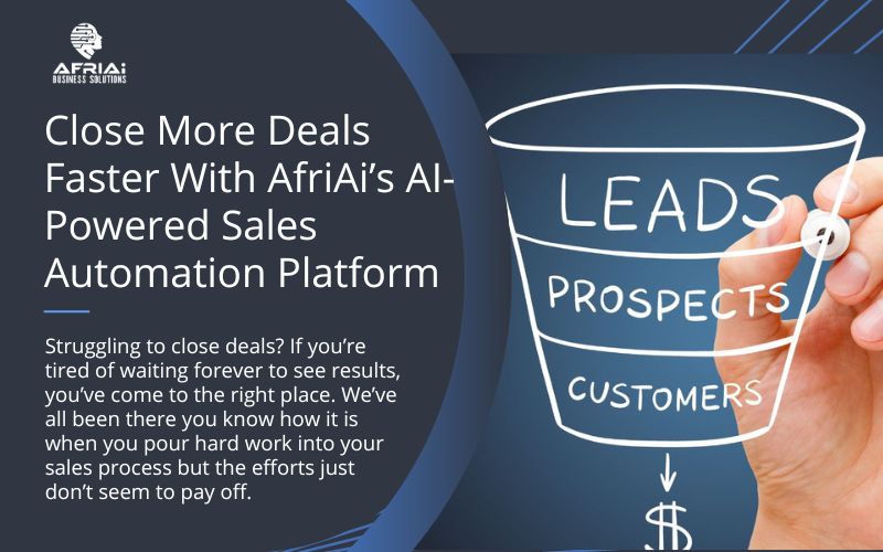 Close More Deals Faster With AfriAi’s AI-Powered Sales Automation Platform