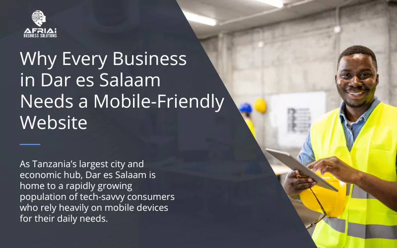 Why Every Business in Dar es Salaam Needs a Mobile-Friendly Website